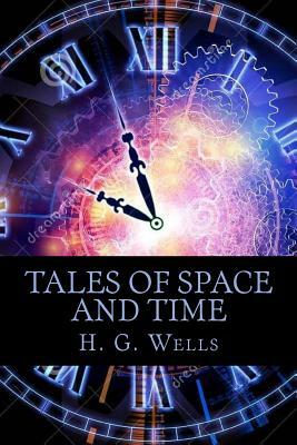 Tales of Space and Time by H.G. Wells