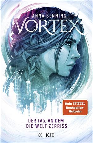 Vortex - Der Tag, an dem die Welt zeriss by Anna Benning