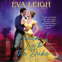 Would I Lie to the Duke by Eva Leigh