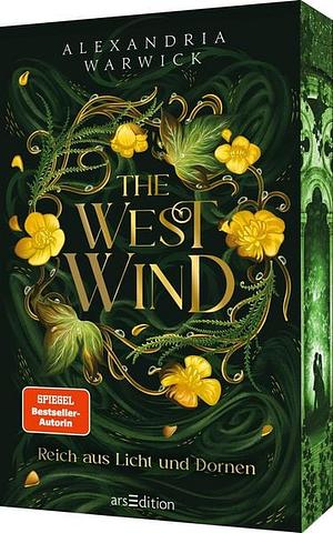 The West Wind - Reich aus Licht und Dornen by Alexandria Warwick