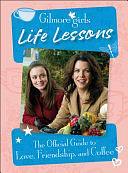 Gilmore Girls Life Lessons: The Official Guide to Love, Friendship, and Coffee by Laurie Ulster