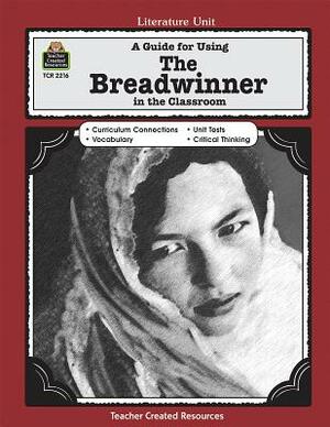 A Guide for Using the Breadwinner in the Classroom by Melissa Hart
