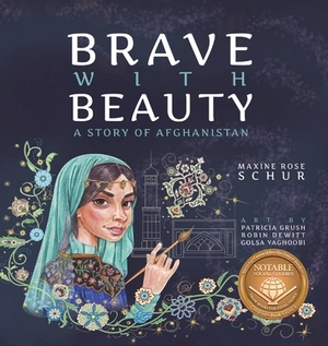 Brave with Beauty: A Story of Afghanistan by Maxine Rose Schur