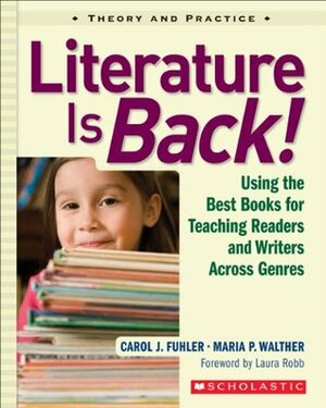 Literature Is Back! by Maria P. Walther, Carol J. Fuhler