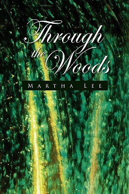 Through the Woods by Martha Lee