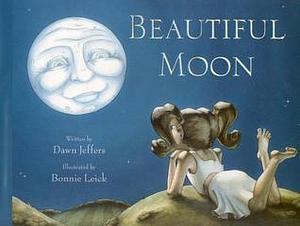 Beautiful Moon by Bonnie Leick, Dawn Jeffers