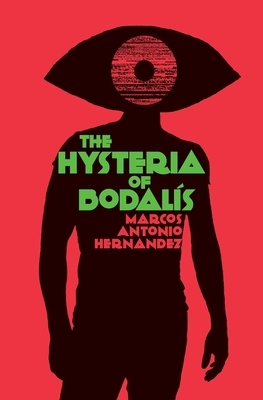 The Hysteria of Bodalís by Marcos Antonio Hernandez