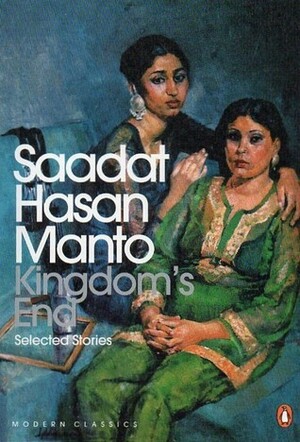 Kingdom's End: Selected Stories by Khalid Hasan, Saadat Hasan Manto