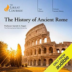 The History of Ancient Rome by Garrett G. Fagan