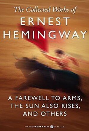 The Collected Works Of Ernest Hemingway: Nine-Book Bundle by Ernest Hemingway