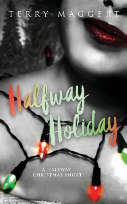 Halfway Holiday: A Halfway Witchy Holiday Short by Terry Maggert