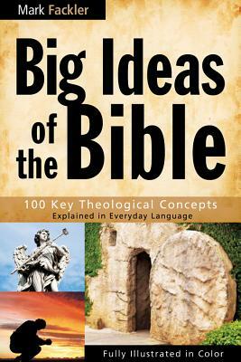 Big Ideas of the Bible by Mark Fackler