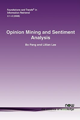 Opinion Mining and Sentiment Analysis by Lillian Lee, Bo Pang