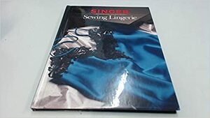 Sewing Lingerie by Zoe A. Graul