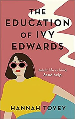 The Education of Ivy Edwards by Hannah Tovey