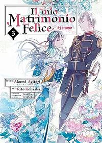 Il mio matrimonio felice, Vol. 3 by Akumi Agitogi