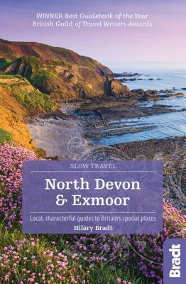 North Devon & Exmoor: Local, Characterful Guides to Britain's Special Places by Hilary Bradt