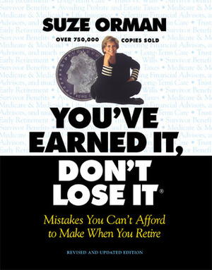 You've Earned It, Don't Lose It: Mistakes You Can't Afford to Make When You Retire by Suze Orman
