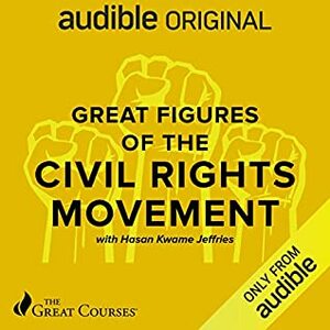 Great Figures of the Civil Rights Movement (The Great Courses) by Hasan Kwame Jeffries