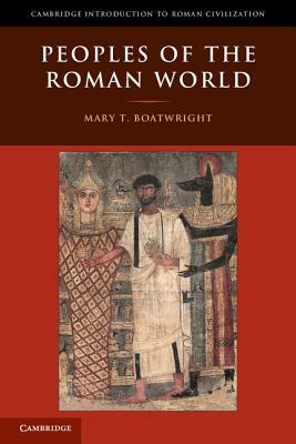 Peoples of the Roman World by Mary T. Boatwright