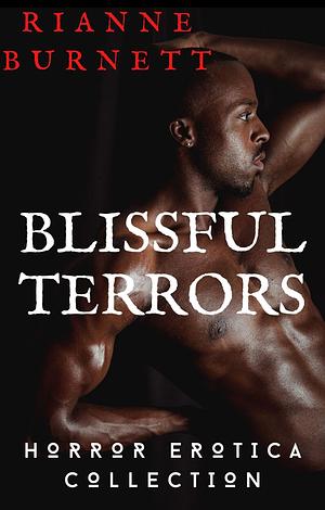 Blissful Terrors: Horror Erotica Collection  by Rianne Burnett