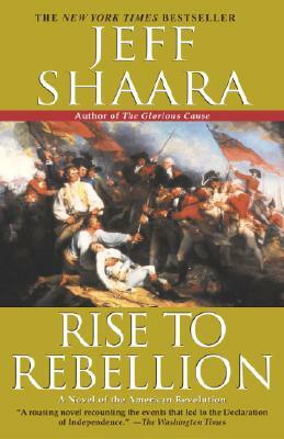 Rise to Rebellion by Jeff Shaara