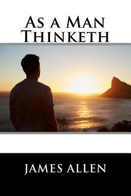 As a Man Thinketh by James Allen