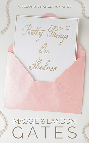 Pretty Things On Shelves by Maggie Gates, Landon Gates