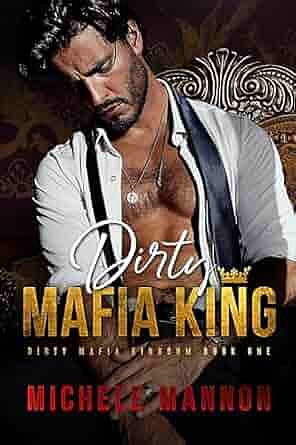 Dirty Mafia King by Michele Mannon