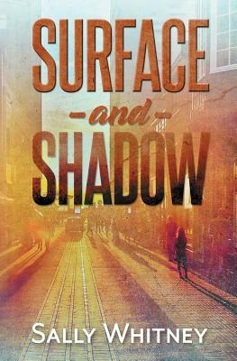 Surface and Shadow by Sally Whitney