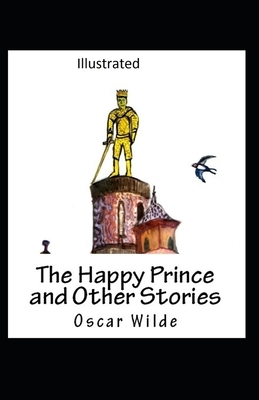 The Happy Prince and Other Tales Illustrated by Oscar Wilde