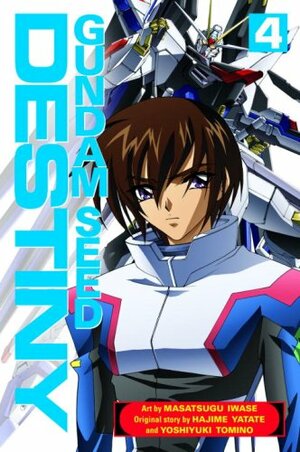 Gundam Seed Destiny, Volume4 by Yoshiyuki Tomino, Masatsugu Iwase, Hajime Yatate