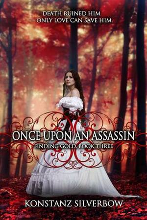 Once Upon An Assassin by Konstanz Silverbow