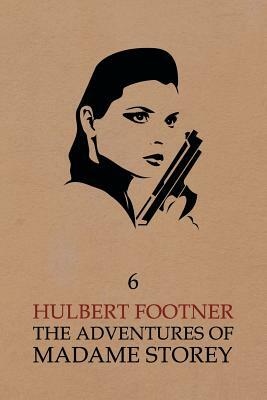 The Adventures of Madame Storey: Volume 6 by Hulbert Footner