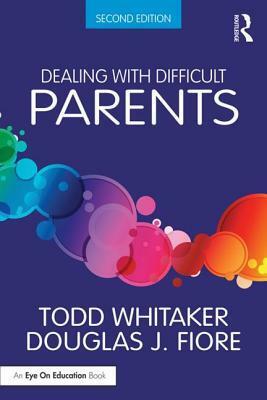 Dealing with Difficult Parents by Todd Whitaker, Douglas J Fiore