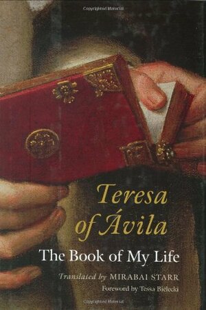 Teresa of Ávila: The Book of My Life by Teresa of Avila
