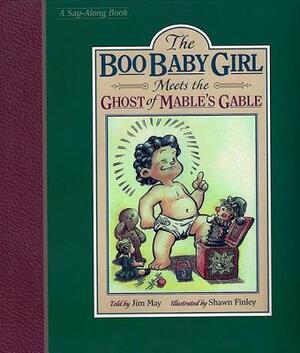 The Boo Baby Girl: Meets the Ghost of Mable's Gable by Jim May