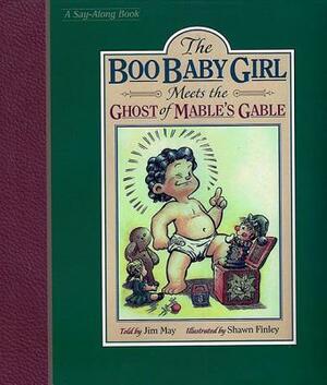 The Boo Baby Girl: Meets the Ghost of Mable's Gable by Jim May