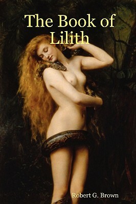 The Book of Lilith by Robert G. Brown