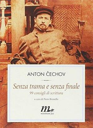 Senza trama e senza finale. 99 consigli di scrittura by Anton Chekhov, Piero Brunello