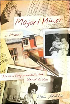 Major/Minor: A Memoir by Alba Arikha