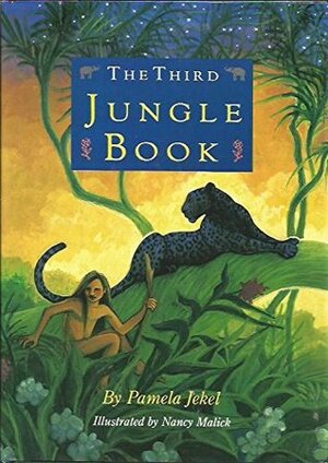 The Third Jungle Book by Pamela Jekel, Nancy Malick