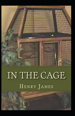 In the Cage- By Henry James(Annotated) by Henry James