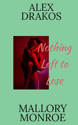 Nothing Left to Lose by Mallory Monroe