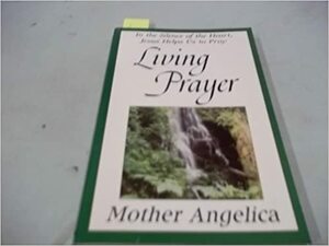 Living Prayer by Mother Angelica