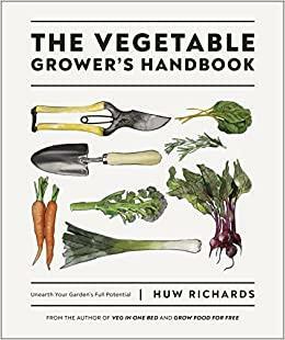 The Vegetable Grower's Handbook by Huw Richards