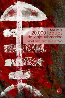 20.000 leguas de viaje submarino/Vingt mille leues sous le mers: edición bilingüe/édition bilingue by Jules Verne