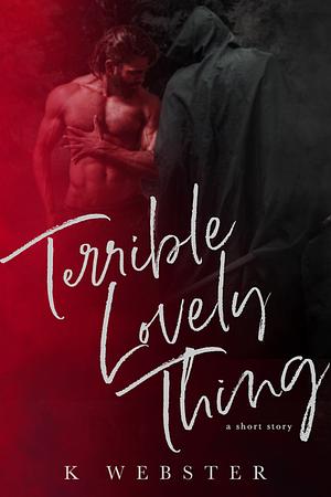 Terrible Lovely Thing by K Webster