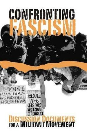 Confronting Fascism: Discussion Documents For A Militant Movement by J. Sakai, Mark Salotte, Don Hamerquist, Don Hamerquist