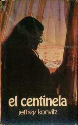 El Centinela by Jeffrey Konvitz